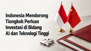 Indonesia-Mendorong-Tiongkok-Perluas-Investasi-di-Bidang-AI-dan-Teknologi-Tinggi