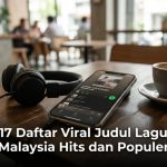17 Daftar Viral Judul Lagu Malaysia Hits dan Populer